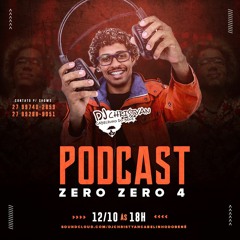 PODCAST ZERO ZERO 4 {DJ CHRISTYAN CABELINHO DO BENÉ}