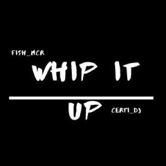 Fish X Certi Dj - Whip It Up