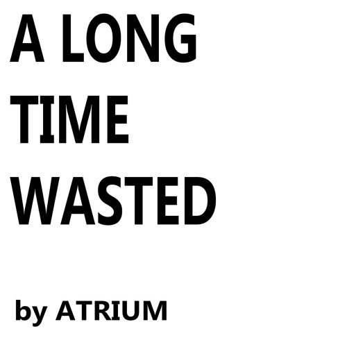 A Long Time Wasted