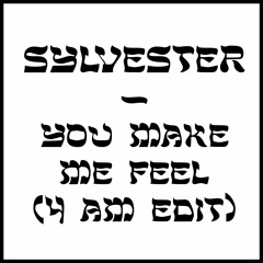 Sylvester - You Make Me Feel (4 AM Edit)