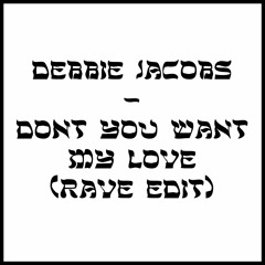Debbie Jacobs - Don't You Want My Love (Rave Edit)