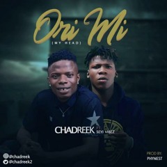 Chadreek ft. Seyi Vibez - Ori Mi (Prod. Phynest Beat)