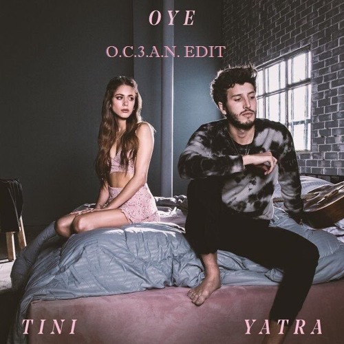 Stream TINI, Sebastián Yatra - Oye (O.C.3.A.N. EDIT) by O.₵.3.A.N. | Listen  online for free on SoundCloud