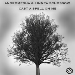 Andromedha & Linnea Schossow - Cast A Spell On Me (Semblance Remix)