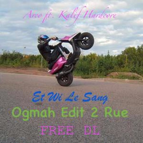 Arco Ft. Kalif Hardcore - Et Wi Le Sang (Ogmah Edit 2 Rue) FREE DL