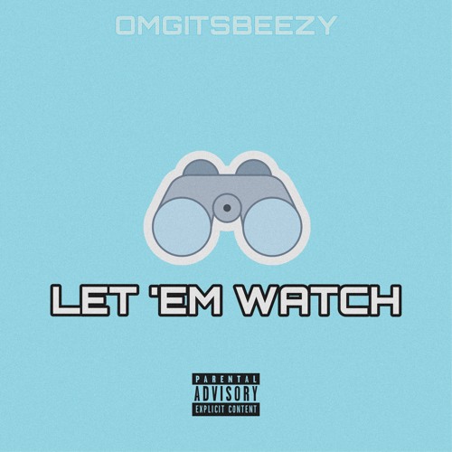 Stream LET EM WATCH (PROD. BY MK) by OMGitsBeezy | Listen online for free  on SoundCloud
