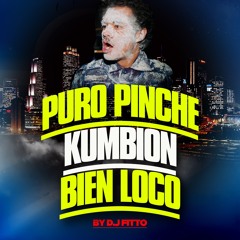 puro pinche kumbion bien loco - dj fitto kumbias editadas 2019