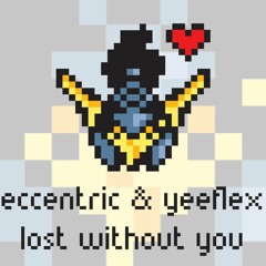 eccentric & Yeeflex - Lost Without You [Argofox Release]