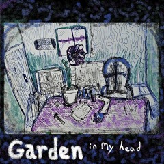 Garden In My Head