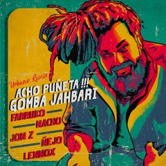 Acho Puñeta Gomba Urbano Remix Farruko , Nacho  Ñejo , Jon Z , Lennox