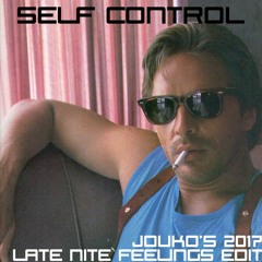 Self Control (Jouko's 2017 Late Nite Feelings Edit)