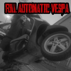 FULL AUTOMATIC VESPA ft. E-Tripple G