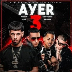 Ayer 3 - Anuel AA feat. Daddy Yankee, Bad Bunny & Ozuna