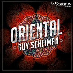 Guy Scheiman - Oriental Available 28/10/19 on Beatport Exclusive