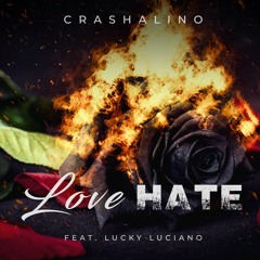 CRASHLINO  Ft  LUCKY LUCIANO - LOVE & HATE