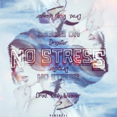 No Stress[Prod. Ricky Weaver]