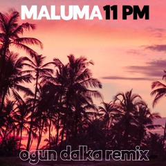 Maluma - 11 PM (Ogun Dalka Remix)