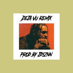 Post Malone Deja Vu Remix {Prod Jdsznn}