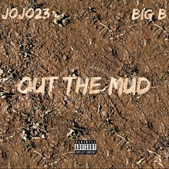 Out The Mud Ft. Big B