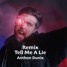 Tell Me A Lie (Anthon Dunix Remix)