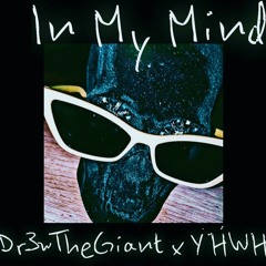 InMyMind - Dr3wTheGiant x YHWH