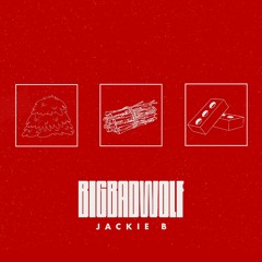 BIG BAD WOLF - JACKIE B