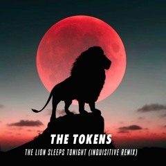 The Tokens - The Lion Sleeps Tonight (Inquisitive Remix)