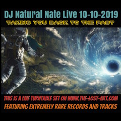 DJ Natural Nate- Live Turntable Mix -Take Us Back To The Past- The-Lost-Art.com / 10 - 10 - 2019