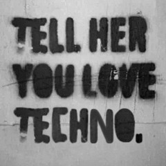 Tell_Her_You_Love_Techno