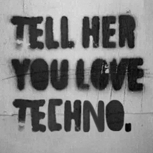 Tell_Her_You_Love_Techno