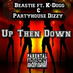 Beastie - Up Then Down ft. K-Dogg and Partyhouse Dizzy