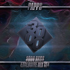 Papps - 3000 Bass Exclusive Mix 134