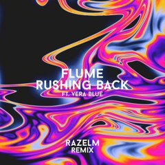 Flume - Rushing Back Ft. Vera Blue (RAZELM Remix)