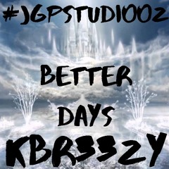 Had Better Days- kbr33zy #JGPSTUDIOOZ via the Rapchat app (prod. by InventorBeats)