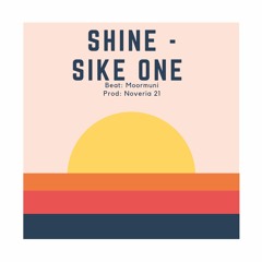 Sike One - Shine (Prod: Noveria 21)