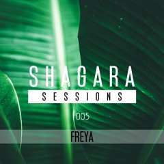 Shagara Sessions 005 - Freya