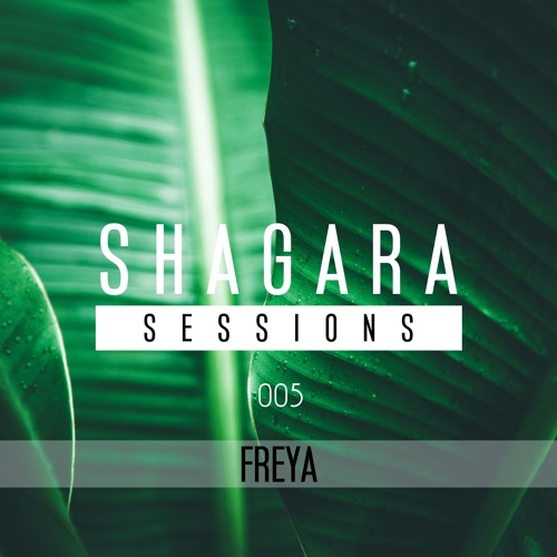 Shagara Sessions 005 - Freya