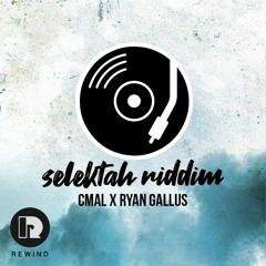 Cmal & Ryan Gallus - Selektah Riddim