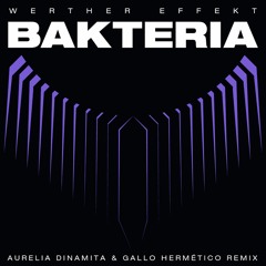 Bakteria (Aurelia Dinamita & Gallo Hermético Remix)
