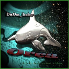 DieOne Techno - Orca - ( Sci - Fi Dark Techno 124 Bpm) 10 - 13 - 2019