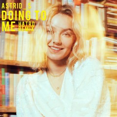 Astrid S - Doing To Me (Hatrd Remix)