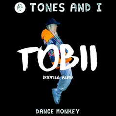 Dance Monkey - Tones And I (Tobii Bootleg Remix)