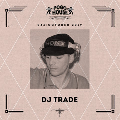 Pogo House Podcast #043 - Dj Trade (October 2019)