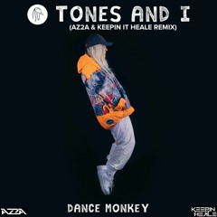 Tones and I - Dance Monkey (AZ2A & Keepin It Heale Remix) *SUPPORTED ON KISS FM*