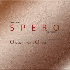 Spero -(Occident meets Orient)pure Version