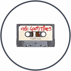Chic - Good Times (TAWÉ Dub)