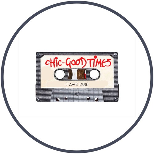 Chic - Good Times (TAWÉ Dub)