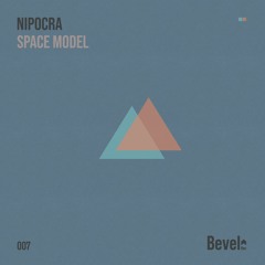 Nipocra - Space Model (Original Mix) [Bevel Rec]