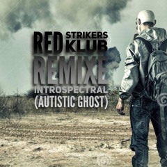 Introspectral v2.0 ( autistic  Ghost) Remixe remake by Red Strikers klub