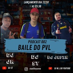 PODCAST 002 BAILE DO PVL [ DJ'S ST, JR E JEFIN DE CARATINGA] [ PIC DIA DAS CRIANÇA]